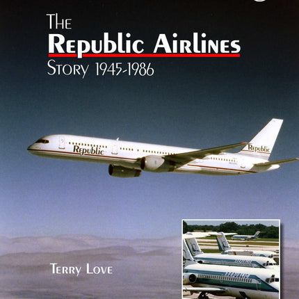 The Republic Airlines Story by Schiffer Publishing