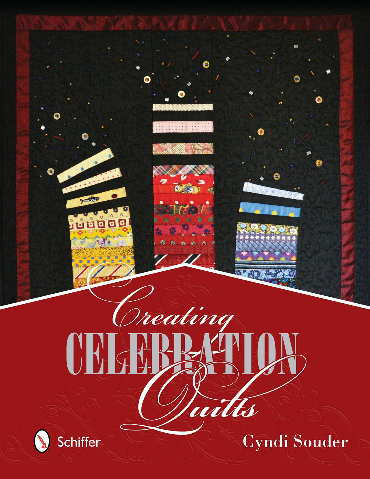 Creating Celebration Quilts by Schiffer Publishing