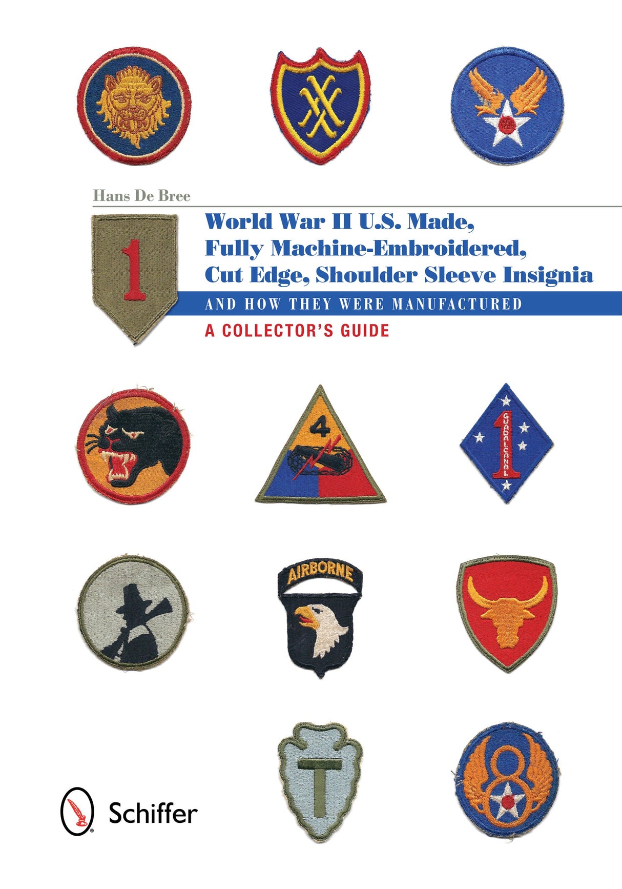 U.S.-Made, Fully Machine-Embroidered, Cut Edge Shoulder Sleeve Insignia of World War II by Schiffer Publishing