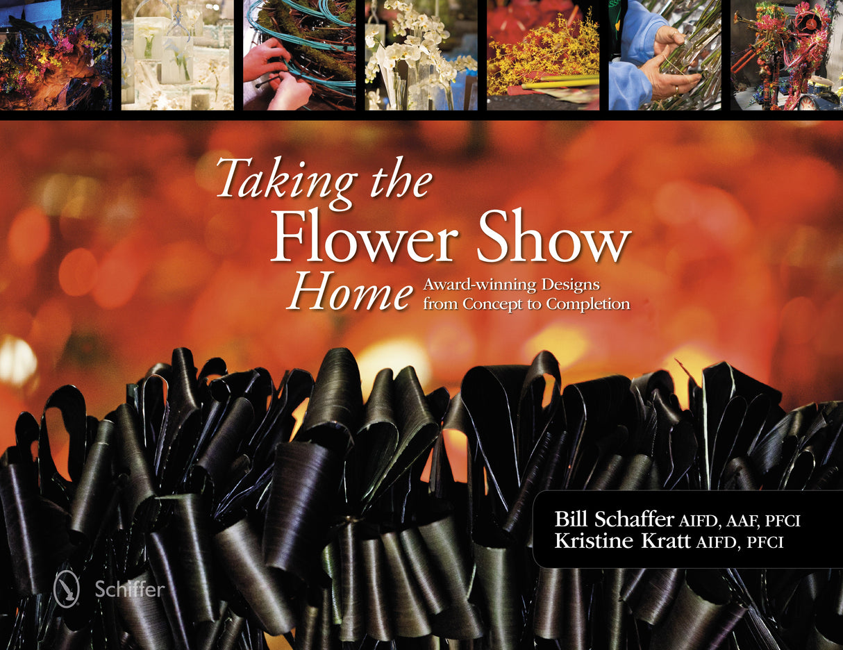 Taking the Flower Show Home by Schiffer Publishing