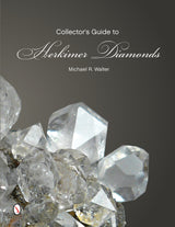 The Collector's Guide to Herkimer Diamonds by Schiffer Publishing