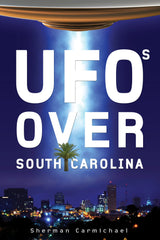 UFOs Over South Carolina by Schiffer Publishing