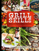 Grill Skills: Professional Tips for the Perfect Barbeque by Schiffer Publishing