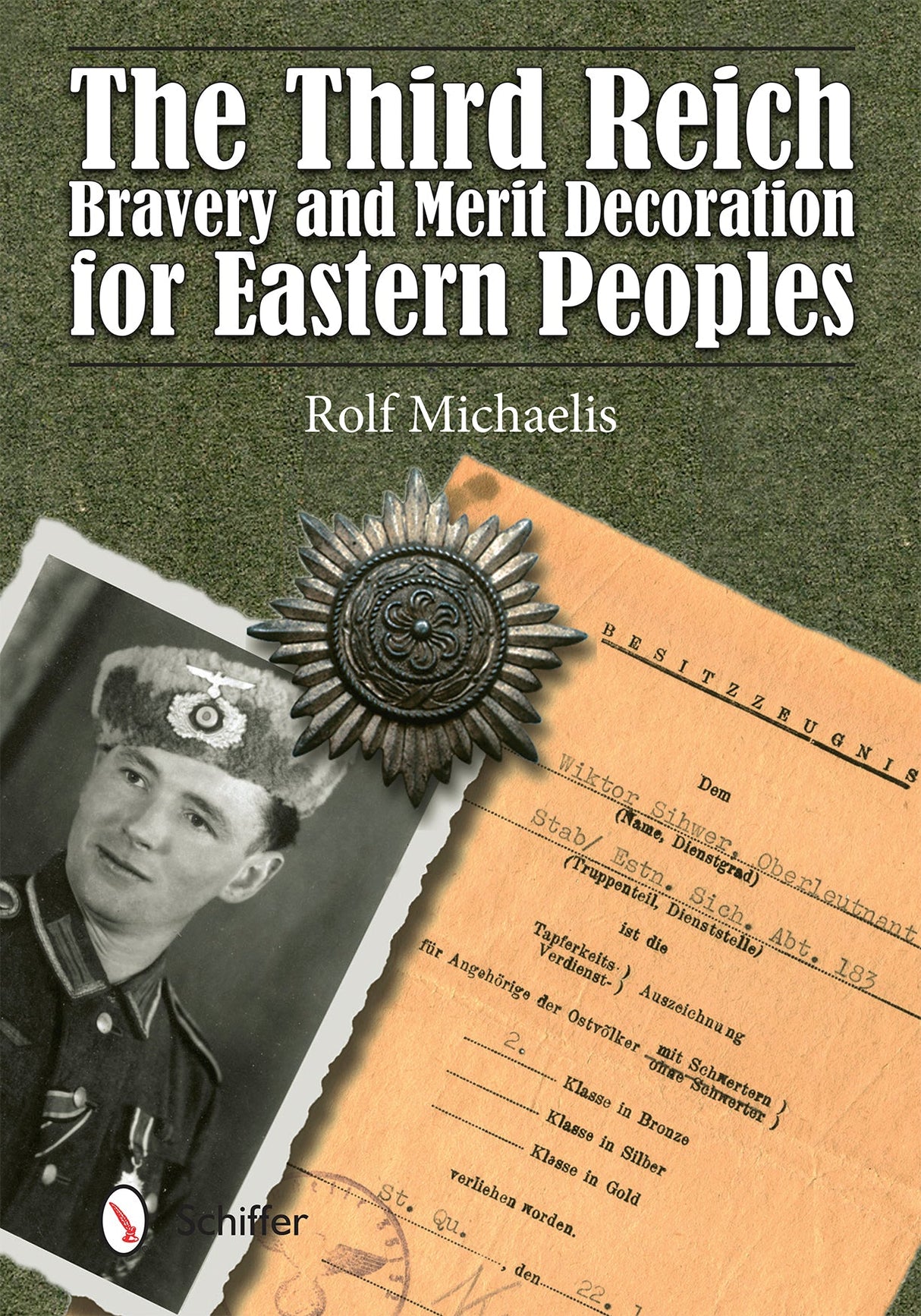 The Third Reich Bravery and Merit Decoration for Eastern Peoples by Schiffer Publishing