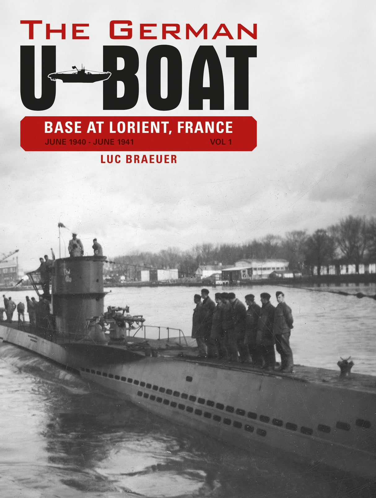 The German U-Boat Base at Lorient, France, Vol.1 by Schiffer Publishing