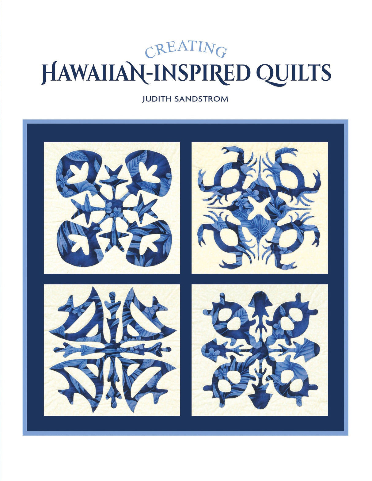 Creating Hawaiian-Inspired Quilts by Schiffer Publishing