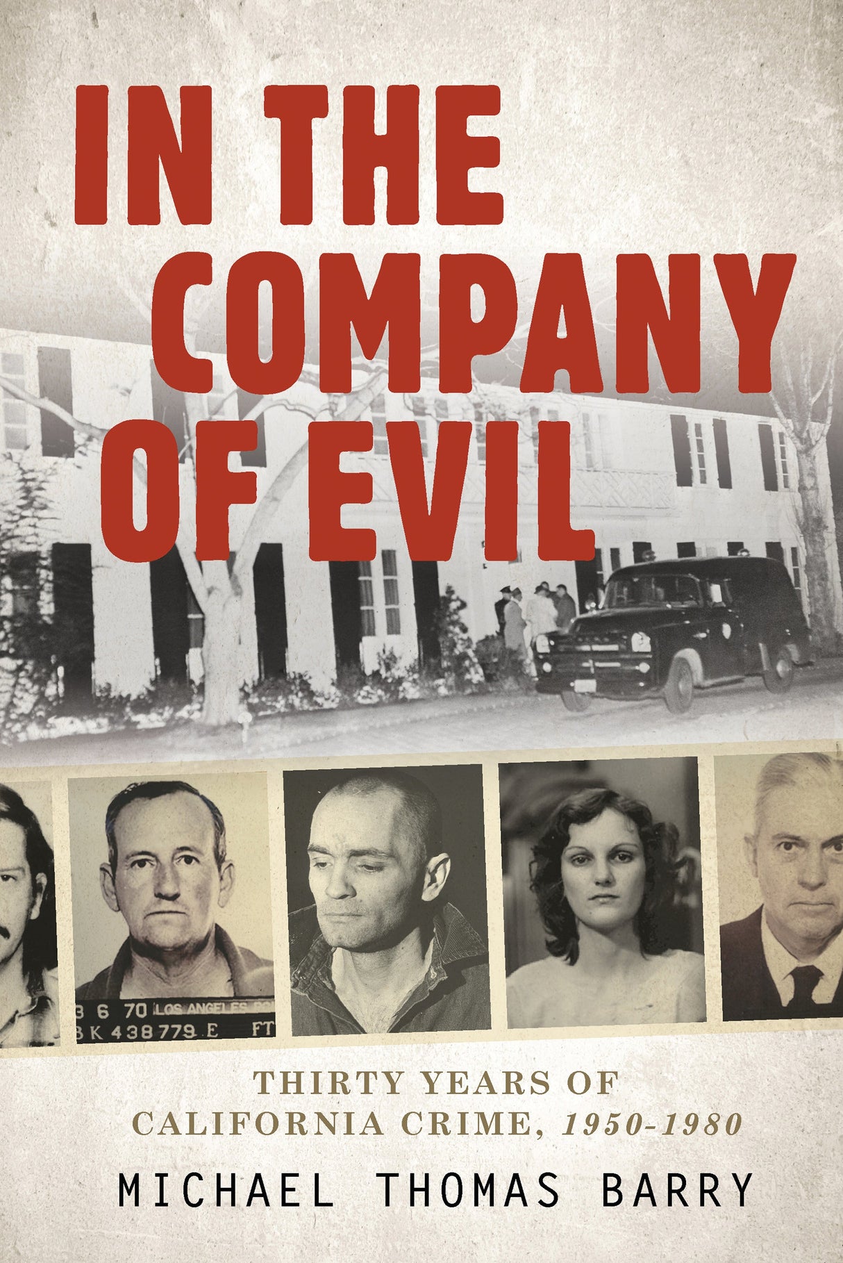 In the Company of Evil—Thirty Years of California Crime, 1950-1980 by Schiffer Publishing