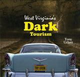 West Virginia's Dark Tourism by Schiffer Publishing