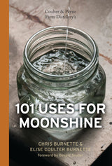 Coulter & Payne Farm Distillery's 101 Uses for Moonshine by Schiffer Publishing