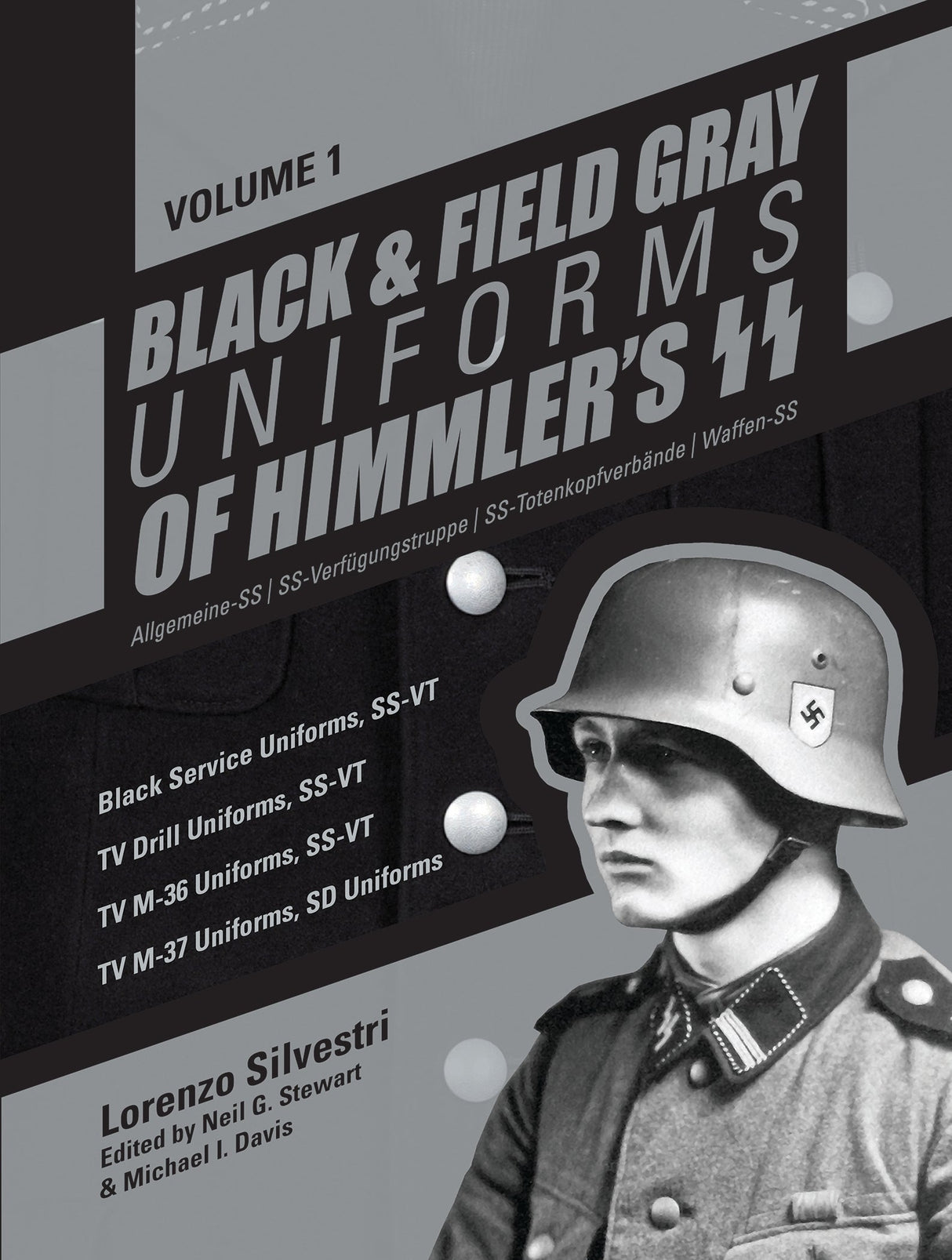 Black and Field Gray Uniforms of Himmler's SS: Allgemeine-SS  SS Verfügungstruppe SS Totenkopfverbände  Waffen SS, Vol. 1 by Schiffer Publishing