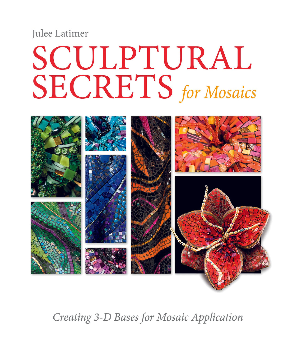 Sculptural Secrets for Mosaics by Schiffer Publishing