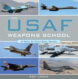 The USAF Weapons School at Nellis Air Force Base Nevada by Schiffer Publishing