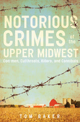 Notorious Crimes of the Upper Midwest by Schiffer Publishing