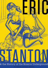 Eric Stanton & the History of the Bizarre Underground by Schiffer Publishing