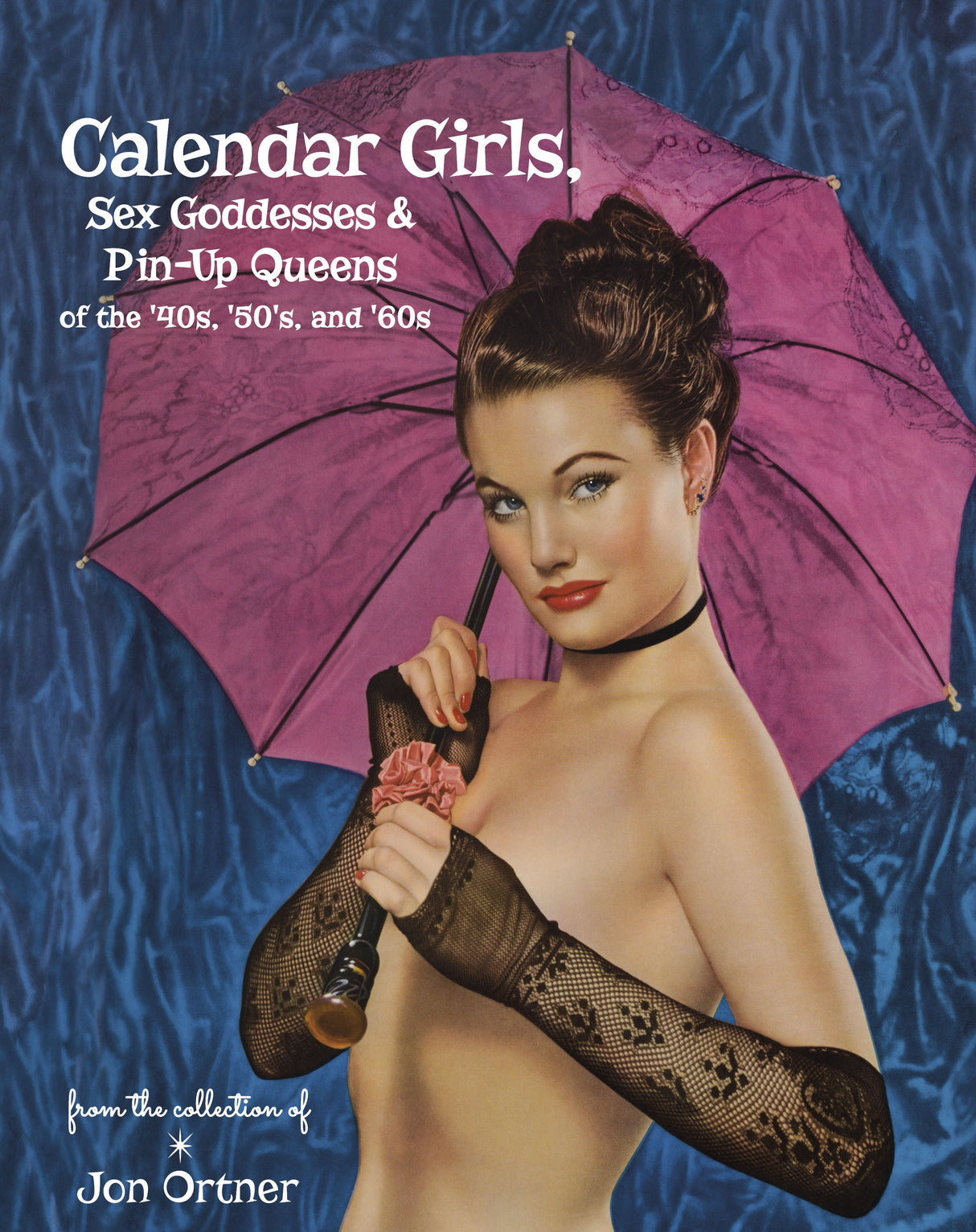 Calendar Girls, Sex Goddesses, and Pin-Up Queens of the '40s, '50s, and '60s by Schiffer Publishing