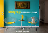 Palm Springs Modern Dogs at Home by Schiffer Publishing