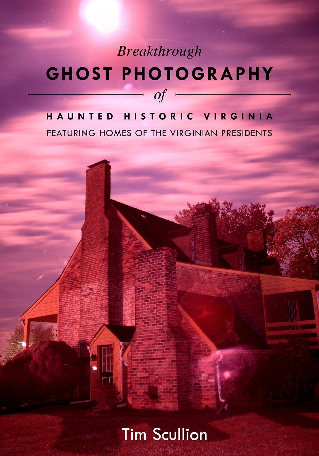 Breakthrough Ghost Photography of Haunted Historic Virginia by Schiffer Publishing