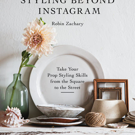Styling Beyond Instagram by Schiffer Publishing