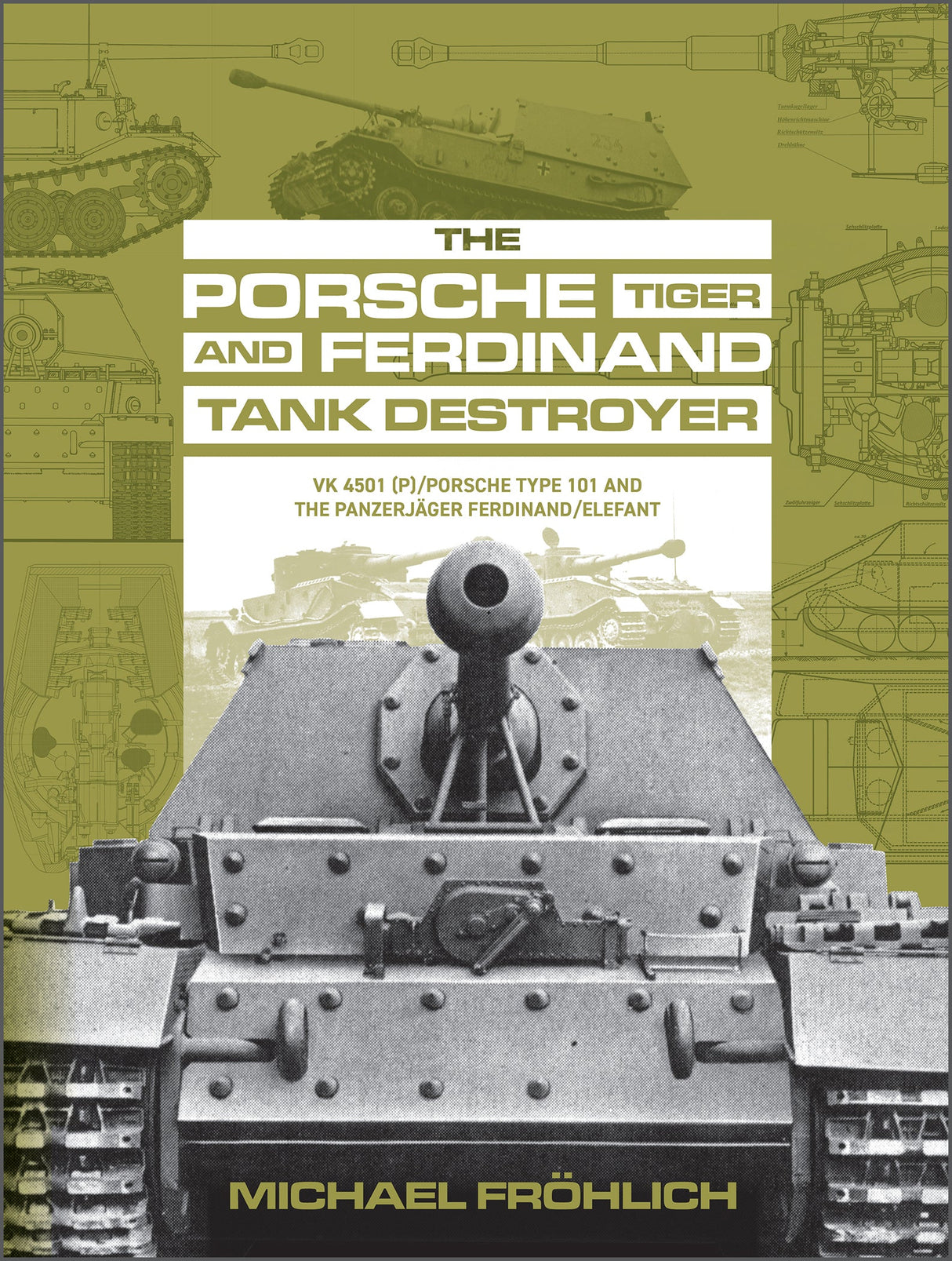 The Porsche Tiger and Ferdinand Tank Destroyer by Schiffer Publishing