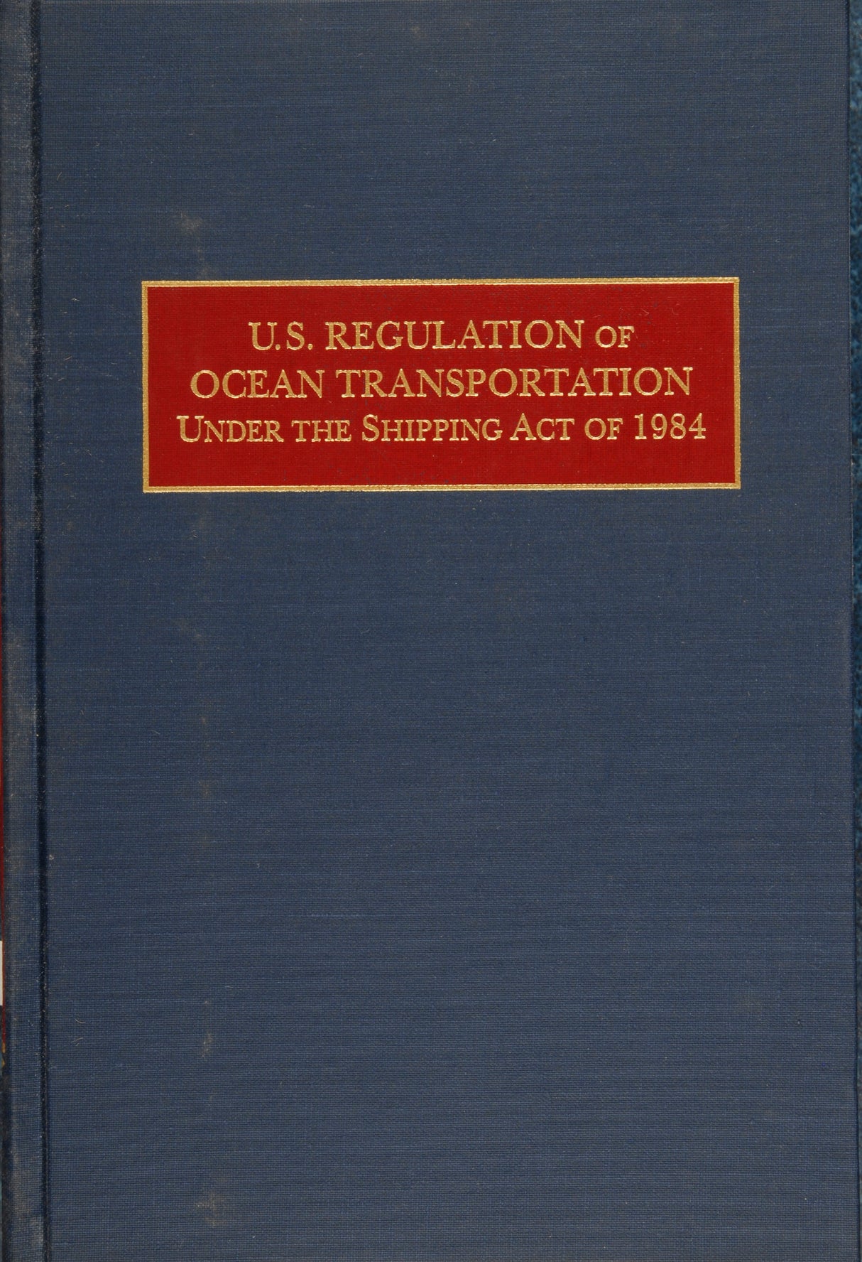 U.S. Regulation of Ocean Transportation Under the Shipping Act of 1984 by Schiffer Publishing