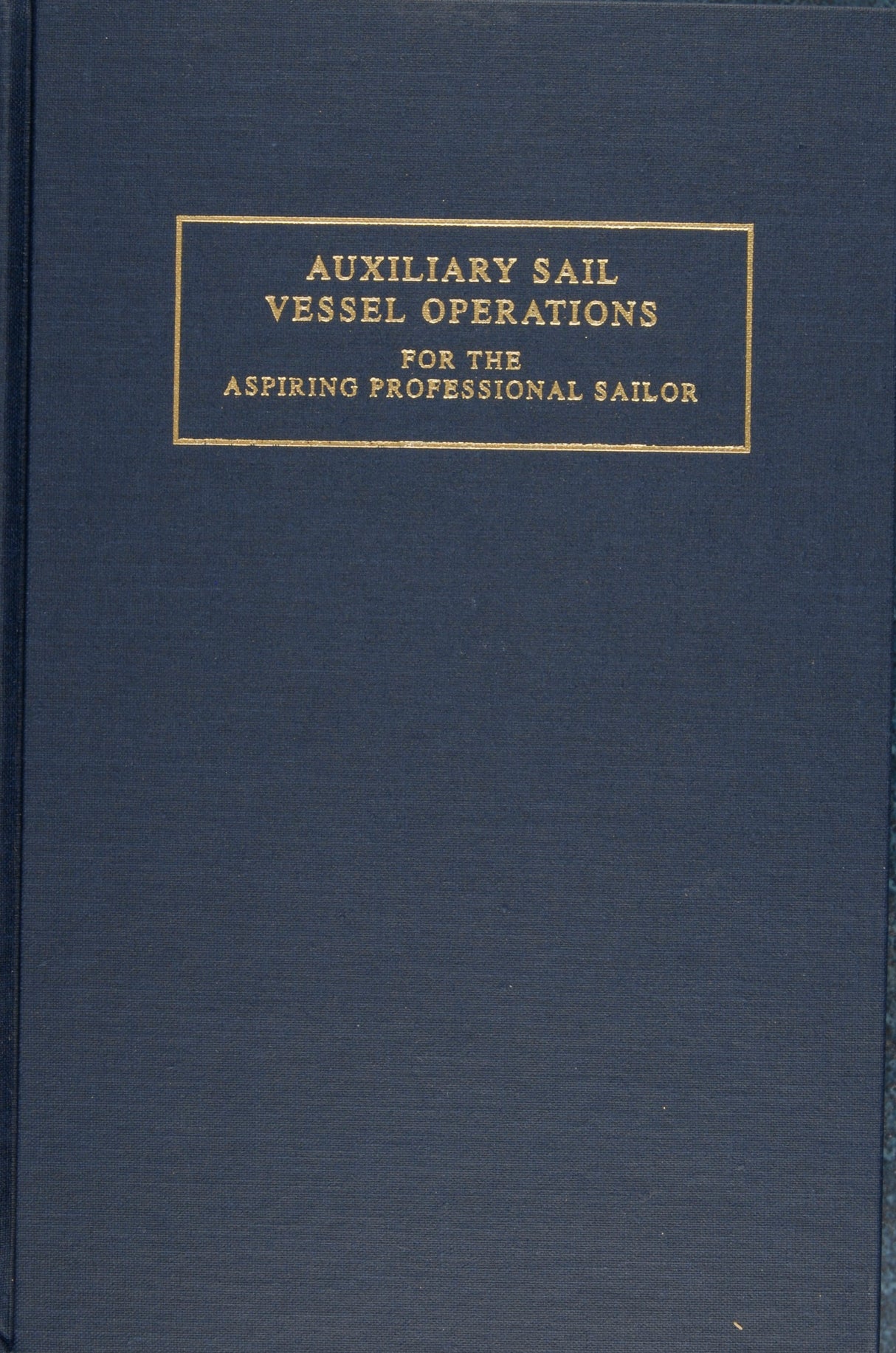 Auxiliary Sail Vessel Operations for the Aspiring Professional Sailor by Schiffer Publishing