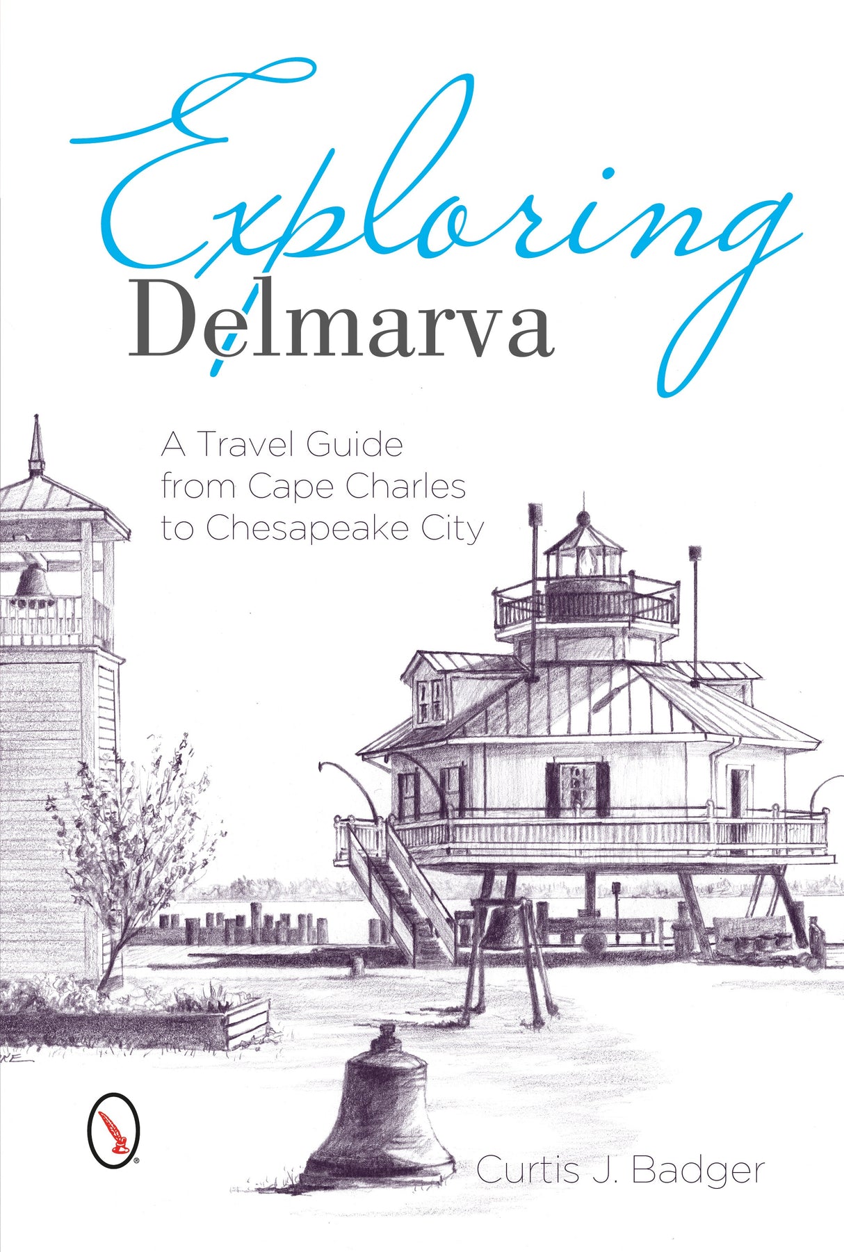 Exploring Delmarva by Schiffer Publishing