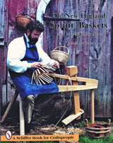 Old New England Splint Baskets and How to Make Them by Schiffer Publishing