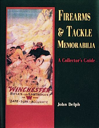 Firearms and Tackle Memorabilia by Schiffer Publishing