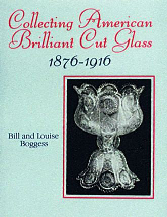 Collecting American Brilliant Cut Glass, 1876-1916 by Schiffer Publishing