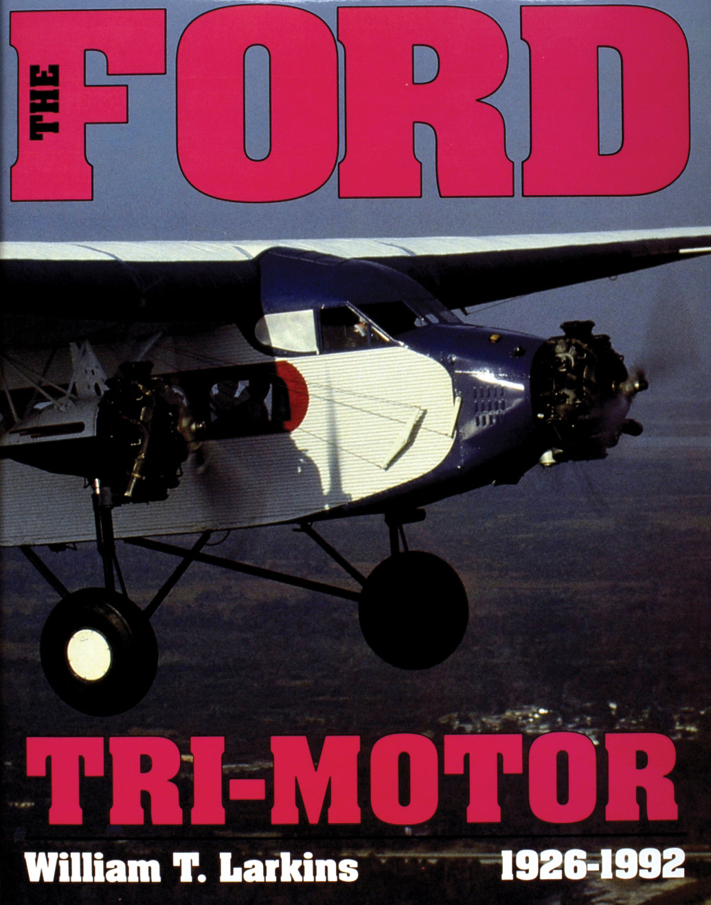 The Ford Tri-Motor 1926-1992 by Schiffer Publishing