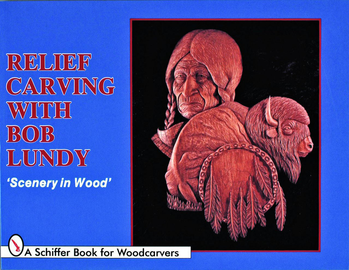 Relief Carving with Bob Lundy by Schiffer Publishing