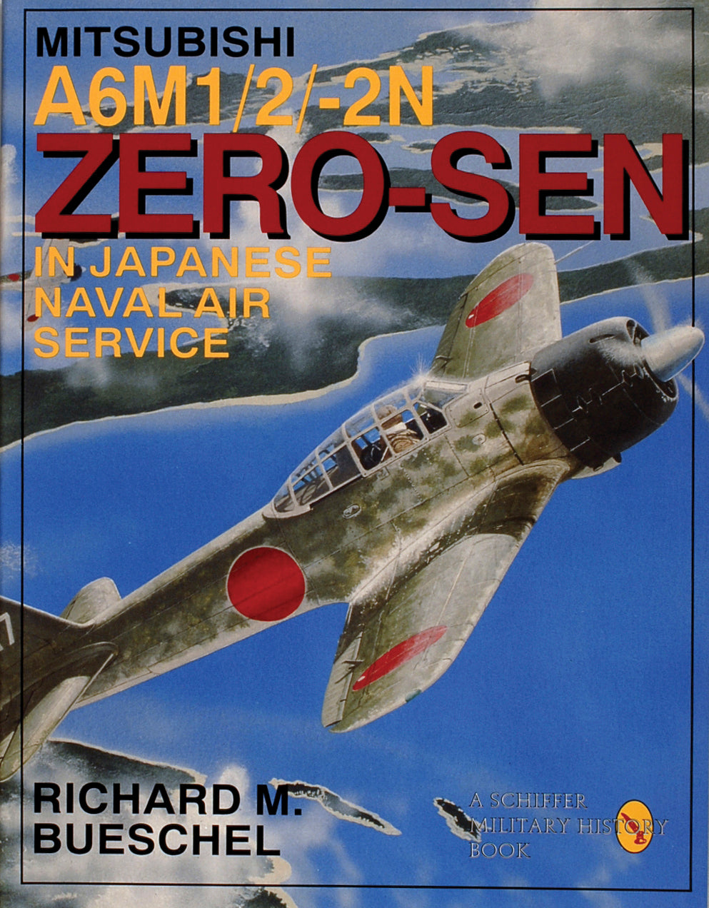 Mitsubishi A6M-1/2/2-N Zero-Sen of the Japanese Naval Air Service by Schiffer Publishing