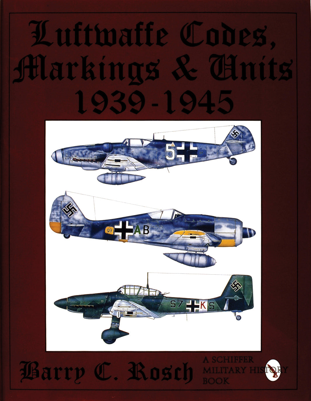 Luftwaffe Codes, Markings & Units 1939-1945 by Schiffer Publishing