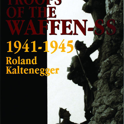 The Mountain Troops of the Waffen-SS 1941-1945 by Schiffer Publishing