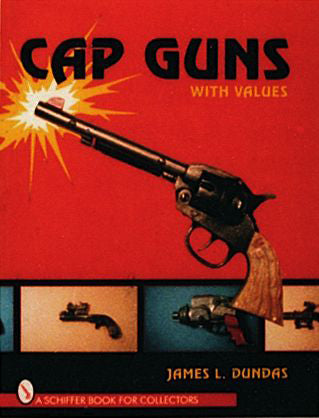 Cap Guns by Schiffer Publishing