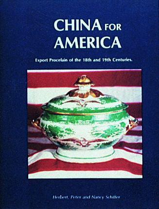 China for America, Export Porcelain of the 18th and 19th Centuries by Schiffer Publishing