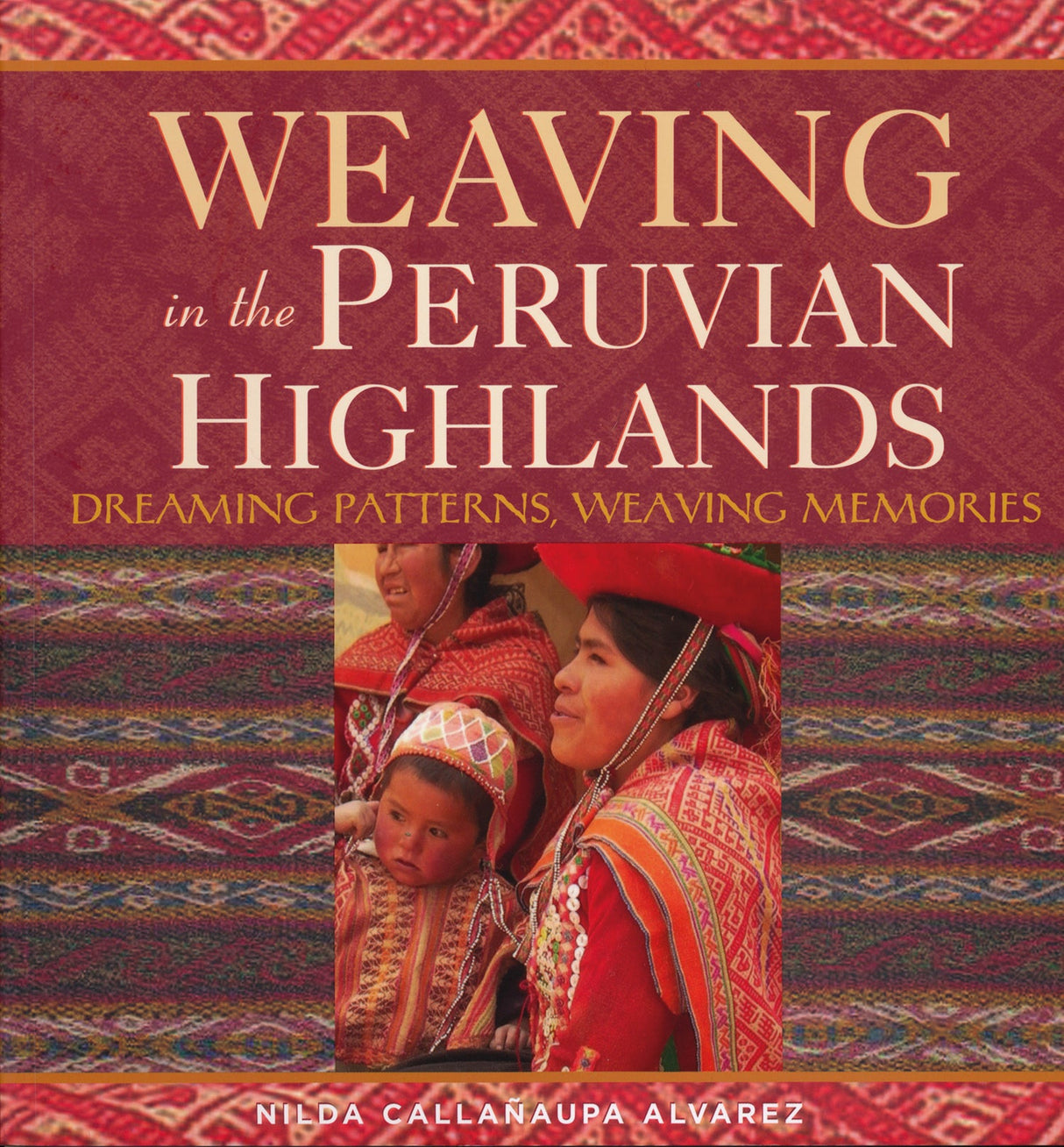 Weaving in the Peruvian Highlands by Schiffer Publishing