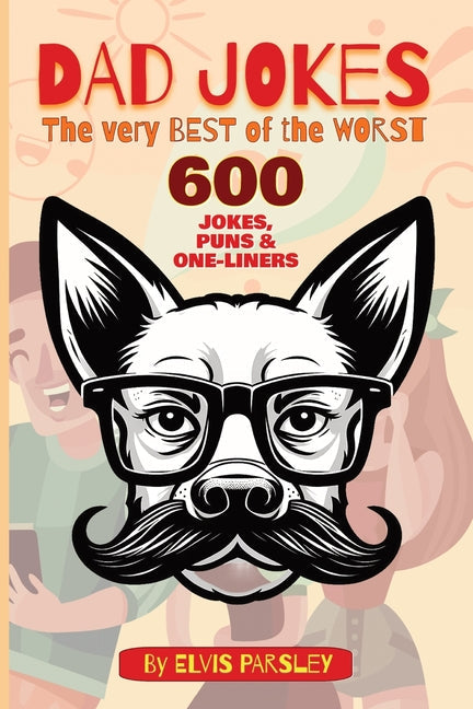 DAD JOKES - The Very Best of the Worst - 600 Jokes, Puns & One-Liners: A timeless selection of funny puns, groan-worthy one-liners, hilarious jokes an - Paperback by Books by splitShops