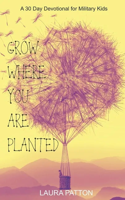 Grow Where You Are Planted: A 30 Day Devotional for Military Kids - Paperback by Books by splitShops