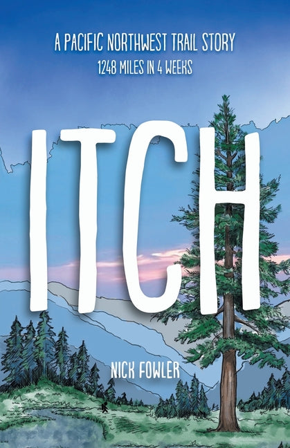 Itch: A Pacific Northwest Trail Story - Paperback by Books by splitShops