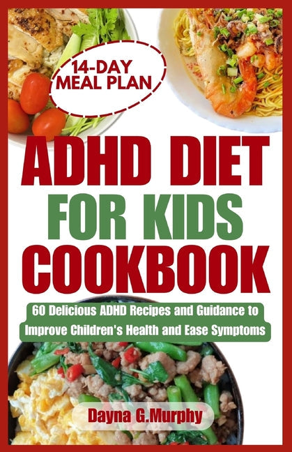 ADHD Diet for Kids Cookbook: 60 Delicious ADHD Recipes and Guidance to Improve Children's Health and Ease Symptoms - Paperback by Books by splitShops