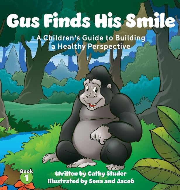 Gus Finds His Smile: A Children's Guide to Building a Healthy Perspective - Hardcover by Books by splitShops