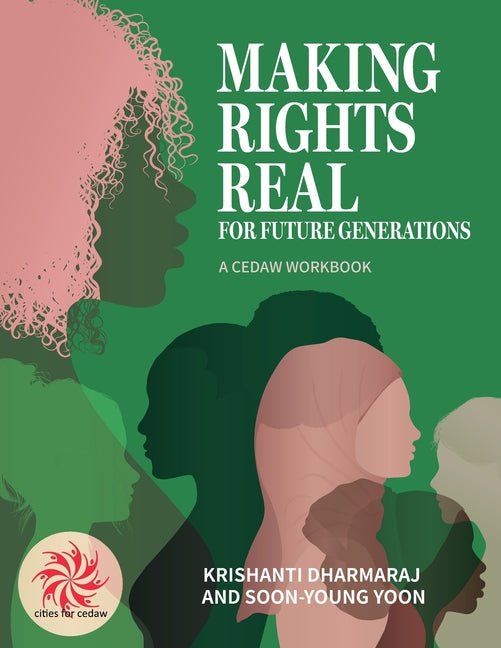 Making Rights Real for Future Generations: A CEDAW Workbook - Paperback by Books by splitShops