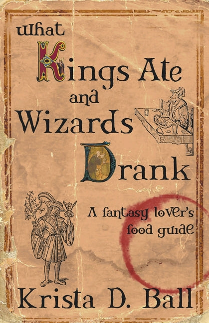 What Kings Ate and Wizards Drank - Paperback by Books by splitShops