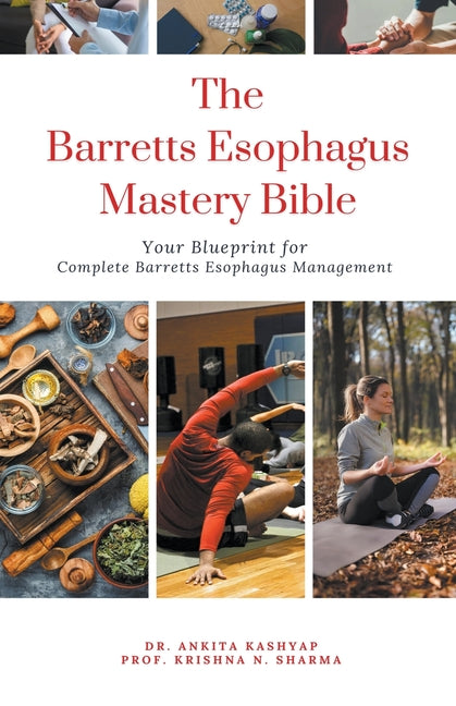 The Barretts Esophagus Mastery Bible: Your Blueprint for Complete Barretts Esophagus Management - Paperback by Books by splitShops