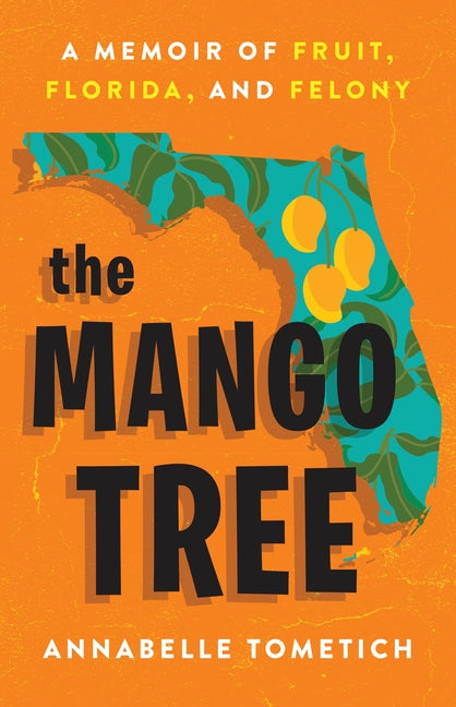 The Mango Tree: A Memoir of Fruit, Florida, and Felony - Hardcover by Books by splitShops