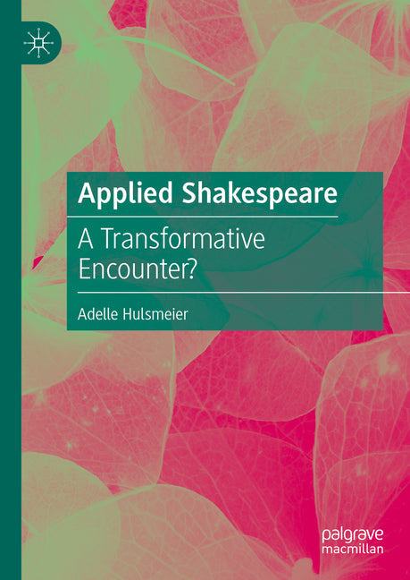 Applied Shakespeare: A Transformative Encounter? - Hardcover by Books by splitShops