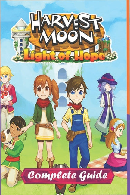 Harvest Moon: Light of Hope Complete Guide and Walkthrough - Paperback by Books by splitShops