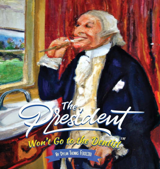 The President Won't Go to the Dentist - Hardcover by Books by splitShops