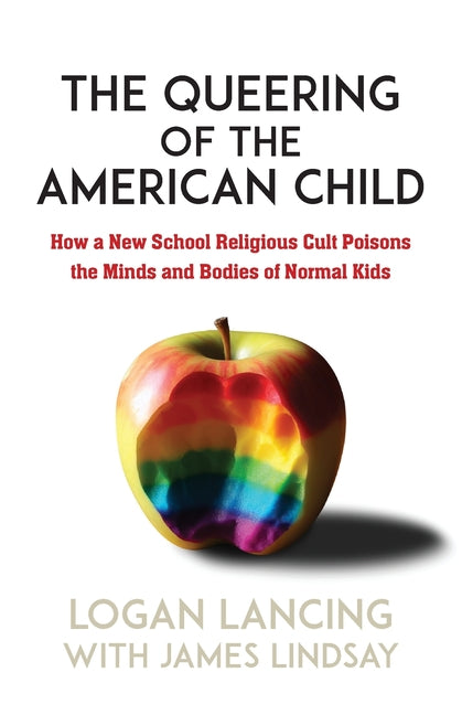 The Queering of the American Child: How a New School Religious Cult Poisons the Minds and Bodies of Normal Kids - Paperback by Books by splitShops